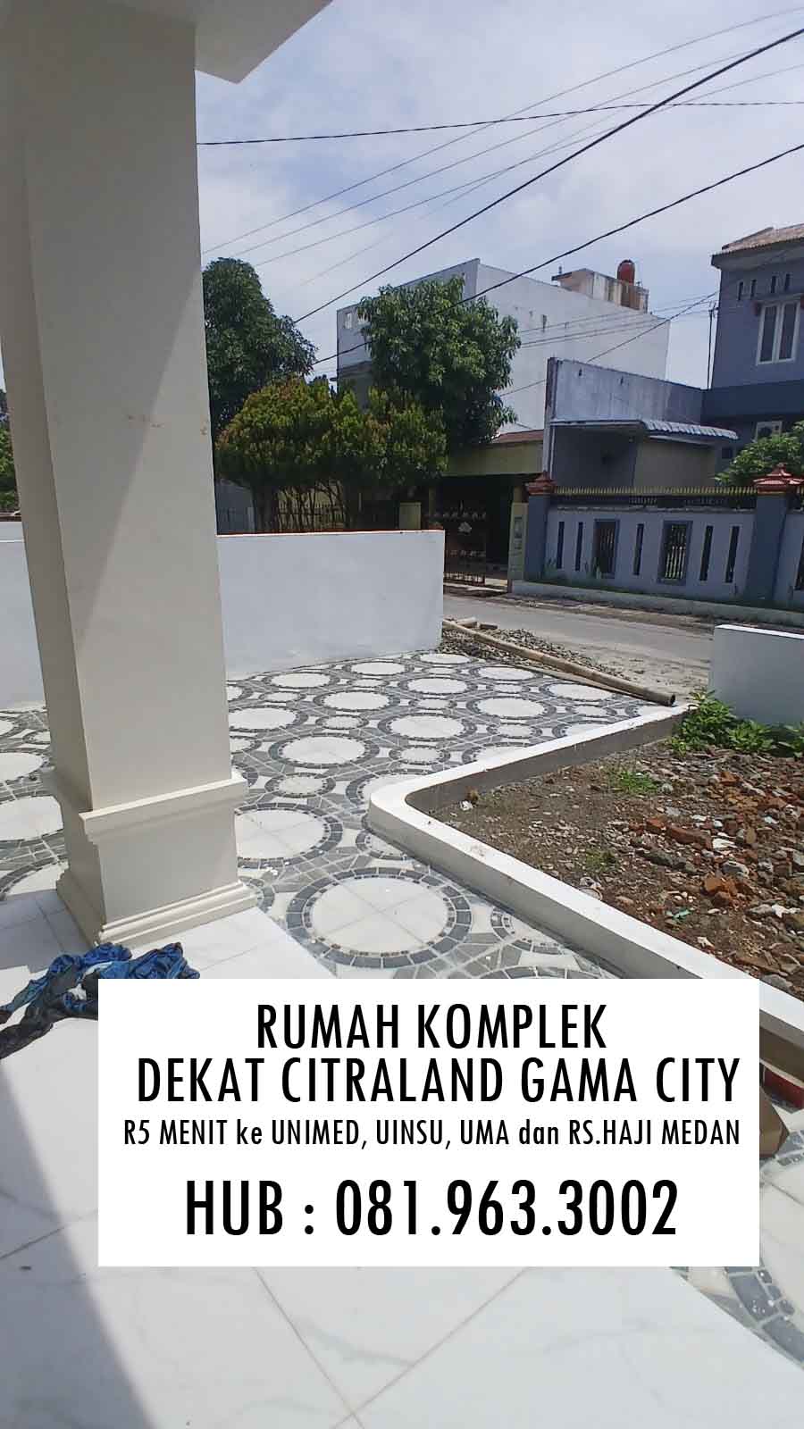 RUMAH KOMPLEK DEKAT CITRALAND GAMA CITY 5 MENIT ke UNIMED, UINSU, UMA dan RS.HAJI MEDAN